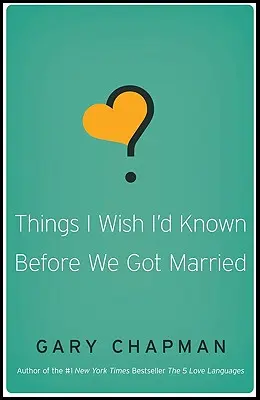Lucruri pe care aș fi vrut să le știu înainte să ne căsătorim - Things I Wish I'd Known Before We Got Married
