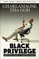 Black Privilege: Oportunitatea vine la cei care o creează - Black Privilege: Opportunity Comes to Those Who Create It