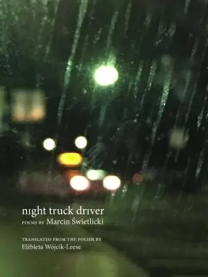 Șoferul de camion de noapte: 49 de poezii - Night Truck Driver: 49 Poems
