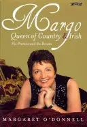 Margo: Queen of Country & Irish: Promisiunea și visul - Margo: Queen of Country & Irish: The Promise and the Dream