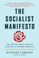 Manifestul socialist: Argumentul pentru o politică radicală într-o eră a inegalității extreme - The Socialist Manifesto: The Case for Radical Politics in an Era of Extreme Inequality