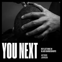 Următorul: Reflecții în frizerii negre - You Next: Reflections in Black Barbershops