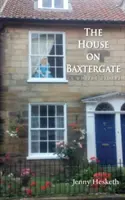 Casa de pe Baxtergate: (O poveste din Whitby) - The House on Baxtergate: (A Whitby Story)