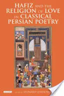 Hafiz și religia iubirii în poezia persană clasică - Hafiz and the Religion of Love in Classical Persian Poetry