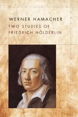 Două studii despre Friedrich Hlderlin - Two Studies of Friedrich Hlderlin