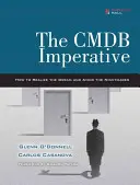 The Cmdb Imperative: How to Realize the Dream and Avoid the Nightmares: Cum să realizezi visul și să eviți coșmarurile - The Cmdb Imperative: How to Realize the Dream and Avoid the Nightmares: How to Realize the Dream and Avoid the Nightmares