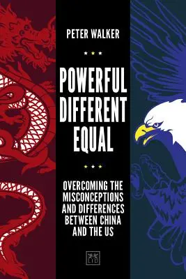 Puternic, diferit, egal: Depășirea concepțiilor greșite și a diferențelor dintre China și SUA - Powerful, Different, Equal: Overcoming the Misconceptions and Differences Between China and the Us