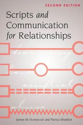 Scenarii și comunicare pentru relații: Ediția a doua - Scripts and Communication for Relationships: Second Edition