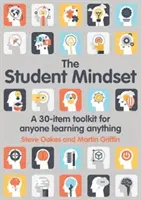 The Student Mindset: A 30-Item Toolkit for Anyone Learning Anything