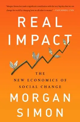 Impact real: Noua economie a schimbării sociale - Real Impact: The New Economics of Social Change