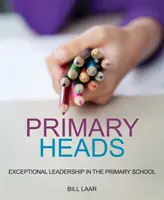 Primary Heads: Leadership excepțional în școala primară - Primary Heads: Exceptional Leadership in the Primary School