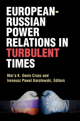 Relațiile de putere euro-ruse în vremuri tulburi - European-Russian Power Relations in Turbulent Times