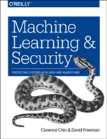 Învățarea automată și securitatea: Protejarea sistemelor cu ajutorul datelor și algoritmilor - Machine Learning and Security: Protecting Systems with Data and Algorithms