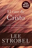Cazul lui Hristos = El Caso de Cristo = The Case for Christ - El Caso de Cristo = The Case for Christ