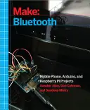 Make: Bluetooth: Proiecte Bluetooth Le cu Arduino, Raspberry Pi și telefoane inteligente - Make: Bluetooth: Bluetooth Le Projects with Arduino, Raspberry Pi, and Smartphones