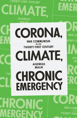 Corona, climă, urgență cronică: Comunismul de război în secolul XXI - Corona, Climate, Chronic Emergency: War Communism in the Twenty-First Century