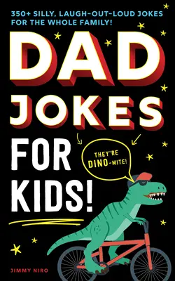 Glume cu tați pentru copii: 350+ glume prostești, de râs cu voce tare pentru întreaga familie! - Dad Jokes for Kids: 350+ Silly, Laugh-Out-Loud Jokes for the Whole Family!