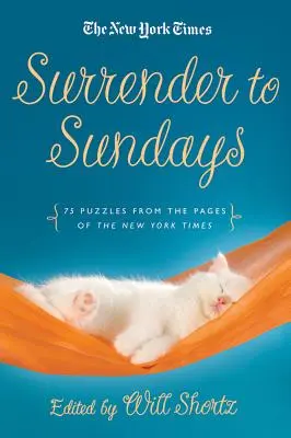 Predă-te cuvintelor încrucișate de duminică: 75 de puzzle-uri din paginile ziarului The New York Times - Surrender to Sunday Crosswords: 75 Puzzles from the Pages of the New York Times