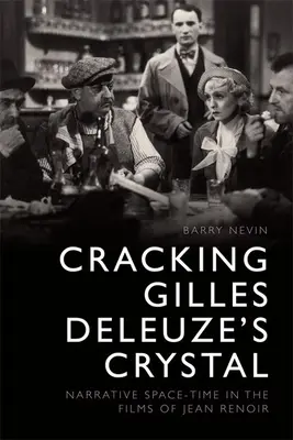 Spargerea cristalului lui Gilles Deleuze: Spațiu-timp narativ în filmele lui Jean Renoir - Cracking Gilles Deleuze's Crystal: Narrative Space-Time in the Films of Jean Renoir