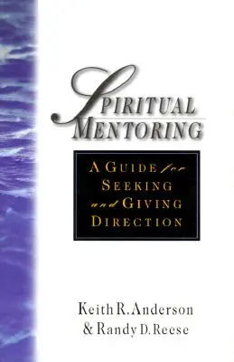 Mentorat spiritual: Un ghid pentru căutarea direcției dătătoare - Spiritual Mentoring: A Guide for Seeking Giving Direction