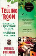 Telling Room - Pasiune, răzbunare și viața într-un sat spaniol - Telling Room - Passion, Revenge and Life in a Spanish Village