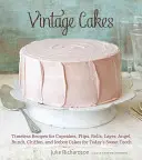 Vintage Cakes: Rețete atemporale pentru cupcakes, prăjituri Flips, Rolls, Layer, Angel, Bundt, Chiffon și Icebox Cakes pentru pofta de dulce de astăzi - Vintage Cakes: Timeless Recipes for Cupcakes, Flips, Rolls, Layer, Angel, Bundt, Chiffon, and Icebox Cakes for Today's Sweet Tooth