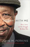 Visează cu mine: Rasă, dragoste și lupta pe care trebuie să o câștigăm - Dream with Me: Race, Love, and the Struggle We Must Win