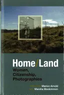 Home/Land: Femei, Cetățenie, Fotografii - Home/Land: Women, Citizenship, Photographies