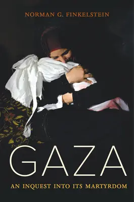 Gaza: O anchetă asupra martiriului său - Gaza: An Inquest Into Its Martyrdom