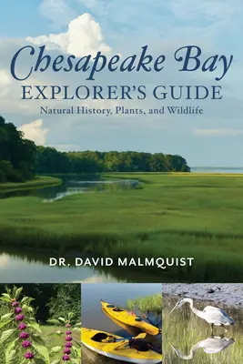 Chesapeake Bay Explorer's Guide: Istorie naturală, plante și viață sălbatică - Chesapeake Bay Explorer's Guide: Natural History, Plants, and Wildlife