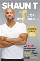 T is for Transformation - Dezlănțuie cele 7 superputeri care te ajută să sapi mai adânc, să te simți mai puternic și să-ți trăiești cea mai bună viață - T is for Transformation - Unleash the 7 Superpowers to Help You Dig Deeper, Feel Stronger & Live Your Best Life