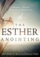 Ungerea Esterei - The Esther Anointing