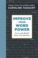 Improve Your Word Power: Testați-vă și consolidați-vă vocabularul - Improve Your Word Power: Test and Build Your Vocabulary
