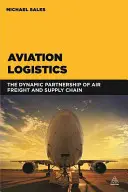 Logistica aviației: Parteneriatul dinamic dintre transportul aerian de marfă și lanțul de aprovizionare - Aviation Logistics: The Dynamic Partnership of Air Freight and Supply Chain