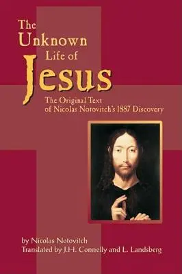Viața necunoscută a lui Iisus Hristos: Textul original al descoperirii lui Nicolas Notovici din 1887 - The Unknown Life of Jesus: The Original Text of Nicolas Notovich's 1887 Discovery