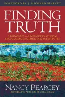 Găsirea adevărului: 5 principii pentru demascarea ateismului, secularismului și a altor substituenți ai lui Dumnezeu - Finding Truth: 5 Principles for Unmasking Atheism, Secularism, and Other God Substitutes