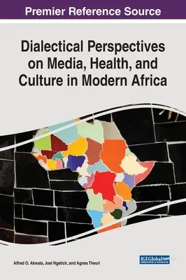 Perspective dialectice asupra mass-media, sănătății și culturii în Africa modernă - Dialectical Perspectives on Media, Health, and Culture in Modern Africa