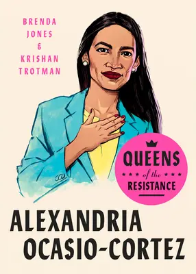 Queens of the Resistance: Alexandria Ocasio-Cortez: O biografie - Queens of the Resistance: Alexandria Ocasio-Cortez: A Biography