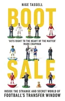 Boot Sale: În lumea ciudată și secretă a ferestrei de transfer din fotbal - Boot Sale: Inside the Strange and Secret World of Football's Transfer Window