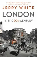 Londra în secolul al XX-lea - Un oraș și oamenii săi - London in the Twentieth Century - A City and Its People
