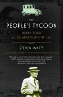 The People's Tycoon: Henry Ford și secolul american - The People's Tycoon: Henry Ford and the American Century