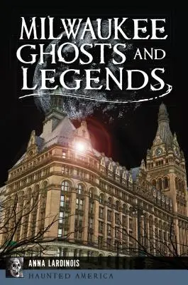 Fantome și legende din Milwaukee - Milwaukee Ghosts and Legends
