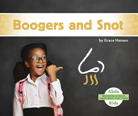 Muci și muci - Boogers and Snot
