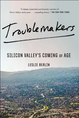 Troublemakers: Silicon Valley's Coming of Age