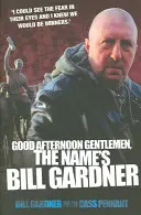 Bună ziua domnilor, numele meu este Bill Gardner - Good Afternoon Gentlemen, the Name's Bill Gardner