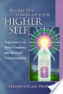 Accesați puterea Sinelui vostru Superior: Sursa voastră de ghidare interioară și transformare spirituală - Access the Power of Your Higher Self: Your Source of Inner Guidance and Spiritual Transformation