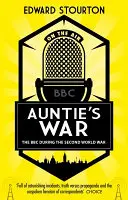 Războiul mătușii - BBC în timpul celui de-al Doilea Război Mondial - Auntie's War - The BBC during the Second World War
