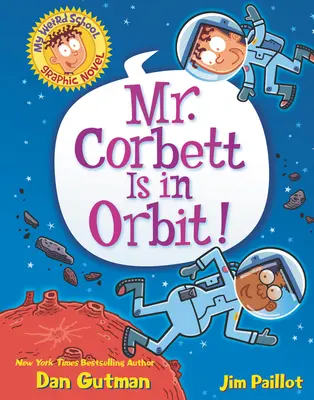 Romanul grafic Școala mea ciudată: Mr. Corbett Is in Orbit! - My Weird School Graphic Novel: Mr. Corbett Is in Orbit!