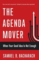 The Agenda Mover: When Your Good Idea Is Not Enough