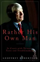 Mai degrabă propriul său om - În instanță cu tirani, târfe și scandalagii - Rather His Own Man - In Court with Tyrants, Tarts and Troublemakers
